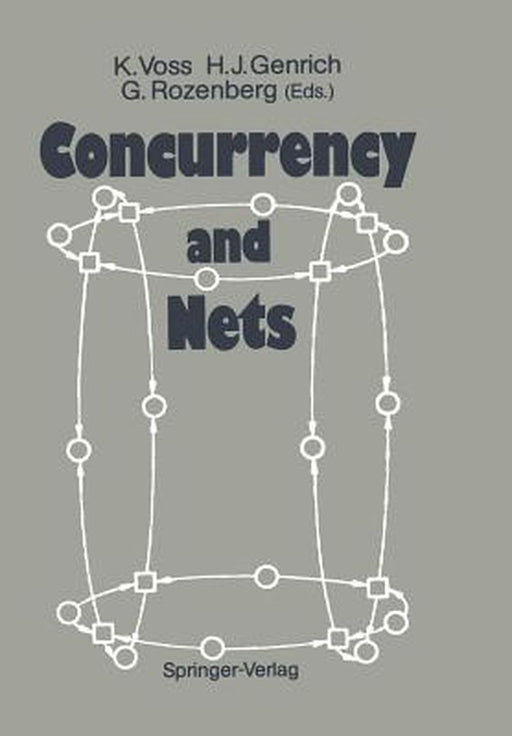 Concurrency and Nets: Advances in Petri Nets by Klaus Voss