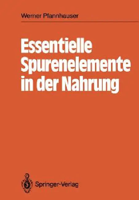 Essentielle Spurenelemente in Der Nahrung by Werner Pfannhauser