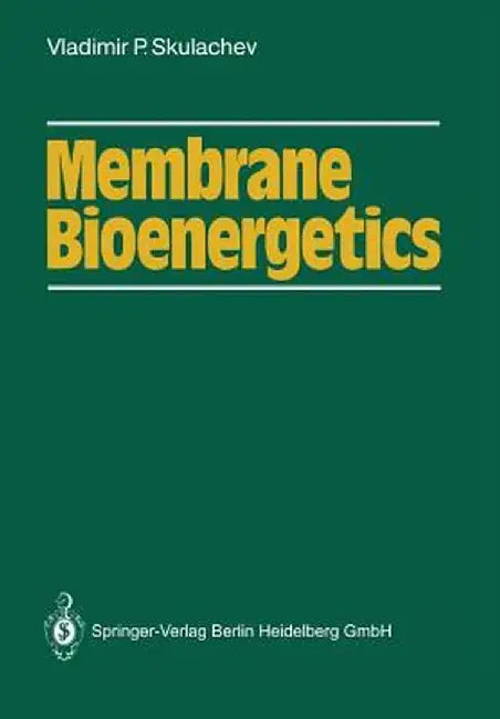 Membrane Bioenergetics by Vladimir P. Skulachev