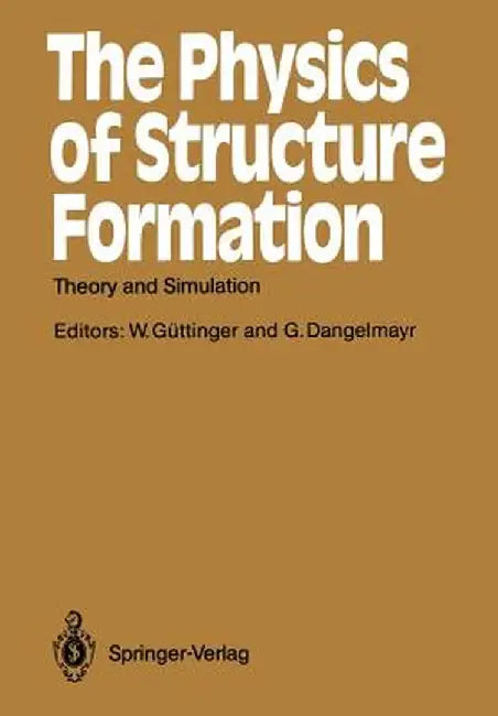 The Physics of Structure Formation: Theory and Simulation by Werner Güttinger