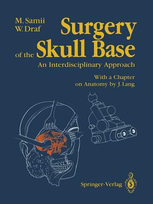 Surgery of the Skull Base: An Interdisciplinary Approach by Madjid Samii