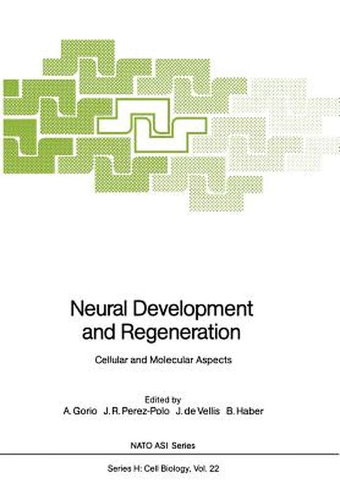Neural Development and Regeneration: Cellular and Molecular Aspects by A. Gorio