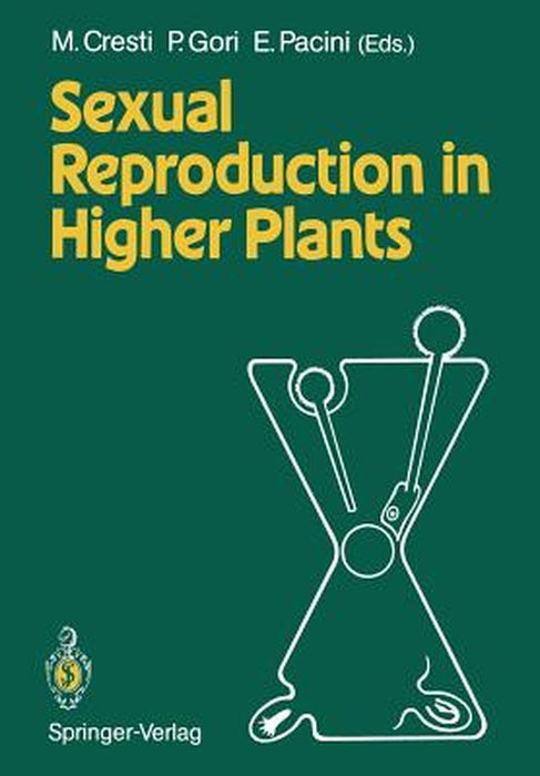 Sexual Reproduction in Higher Plants: Proceedings of the Tenth International Symposium on the Sexual Reproduction in Higher Plants, 30 May - 4 June 19 by Mauro Cresti