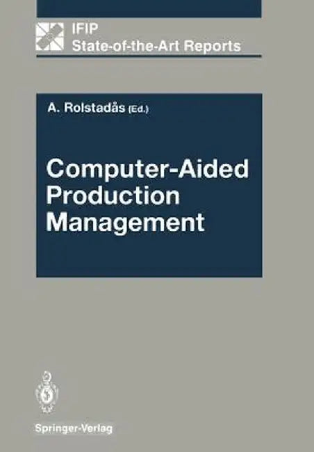 Computer-Aided Production Management by Asbjorn Rolstadas
