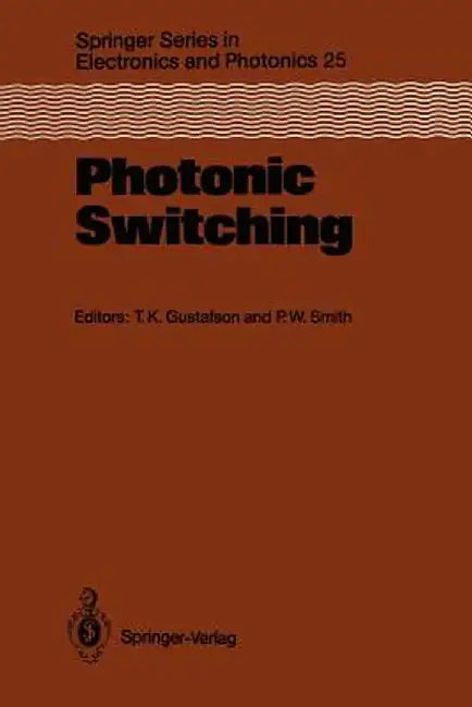 Photonic Switching: Proceedings of the First Topical Meeting, Incline Village, Nevada, March 18-20, 1987 by T. Kenneth Gustafson
