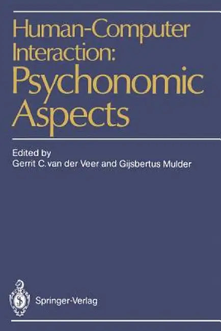 Human-Computer Interaction: Psychonomic Aspects by Gerrit C. Van Der Veer