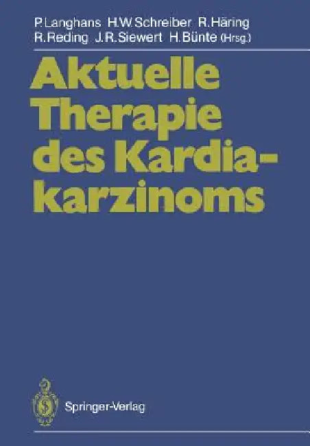 Aktuelle Therapie Des Kardiakarzinoms by P. Langhans, Hans W. Schreiber, R. Häring
