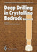 Deep Drilling in Crystalline Bedrock: Volume 2: Review of Deep Drilling Projects, Technology, Sciences and Prospects for the Future by A. Boden