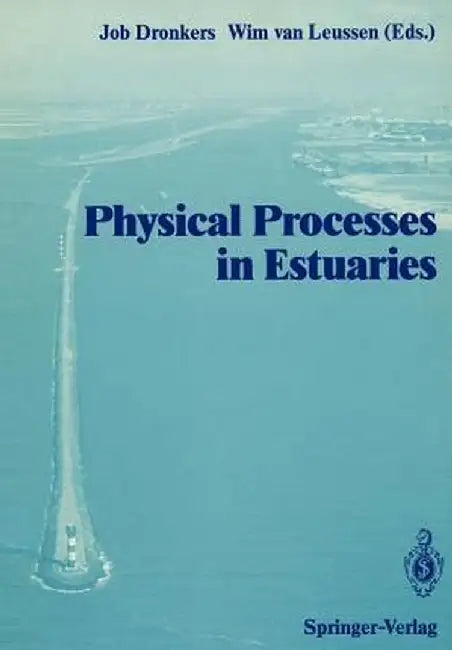 Physical Processes in Estuaries by Job Dronkers