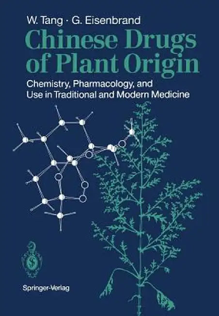 Chinese Drugs of Plant Origin: Chemistry, Pharmacology, and Use in Traditional and Modern Medicine by Weici Tang