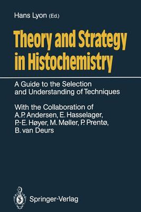 Theory and Strategy in Histochemistry: A Guide to the Selection and Understanding of Techniques by A. P. Andersen
