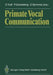 Primate Vocal Communication by Dietmar Todt