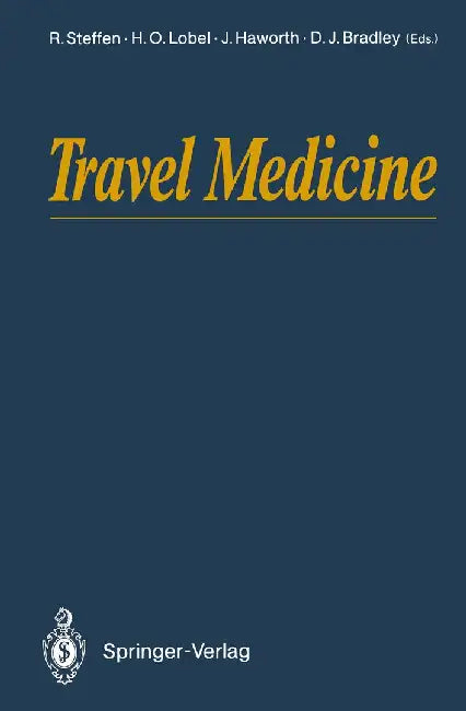 Travel Medicine: Proceedings of the First Conference on International Travel Medicine, Zürich, Switzerland, 5-8 April 1988 by Robert Steffen