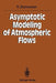 Asymptotic Modeling of Atmospheric Flows by Radyadour Kh Zeytounian