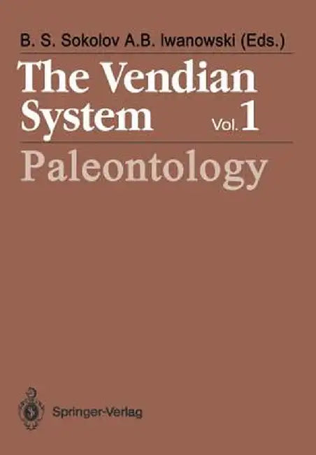 The Vendian System: Vol. 1 Paleontology by Boris S. Sokolov