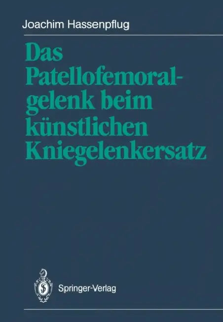 Das Patellofemoralgelenk Beim Künstlichen Kniegelenkersatz by Joachim Hassenpflug, W. Blauth