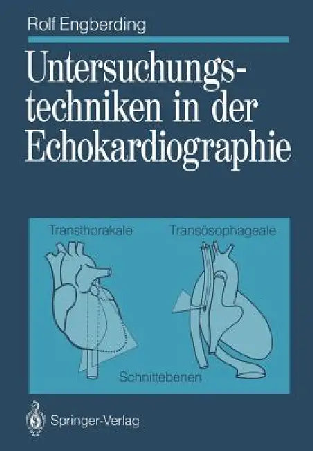 Untersuchungstechniken in Der Echokardiographie: Transthorakale, Transösophageale Schnittebenen by Rolf Engberding, Günter Breithardt