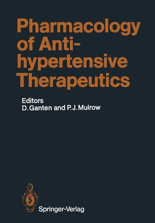 Pharmacology of Antihypertensive Therapeutics by Detlev Ganten