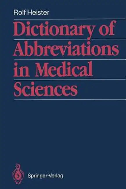 Dictionary of Abbreviations in Medical Sciences: With a List of the Most Important Medical and Scientific Journals and Their Traditional Abbreviations by Rolf Heister