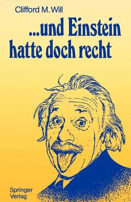 ...Und Einstein Hatte Doch Recht by Clifford M. Will