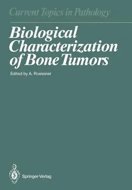 Biological Characterization of Bone Tumors by Albert Roessner