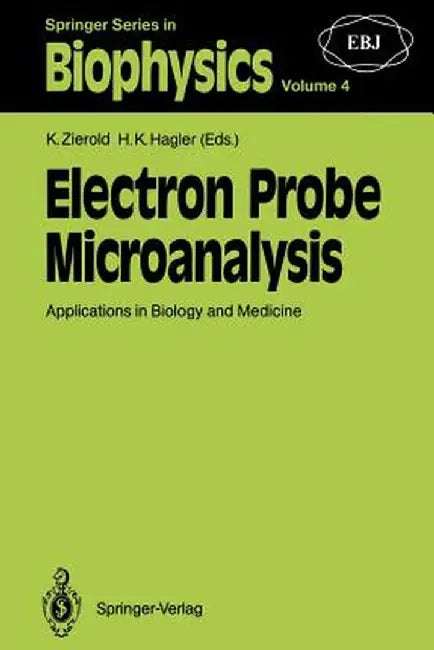 Electron Probe Microanalysis: Applications in Biology and Medicine by Karl Zierold