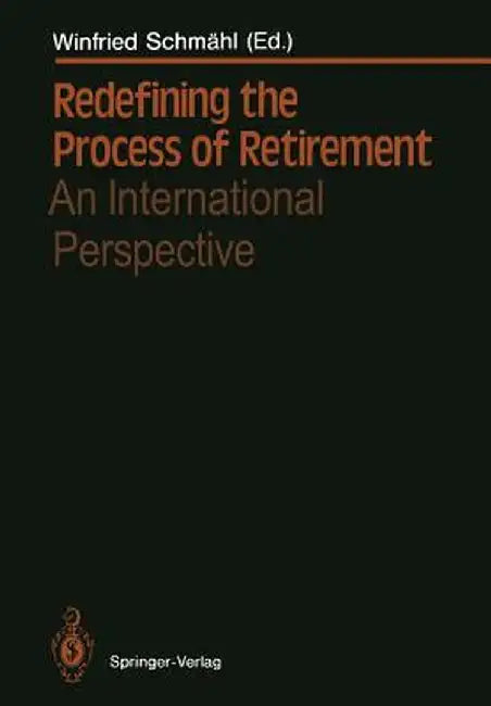 Redefining the Process of Retirement: An International Perspective by Winfried Schmähl