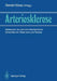 Arteriosklerose: Molekulare Und Zelluläre Mechanismen Sicherheit Von Prävention Und Therapie by Gerald Klose