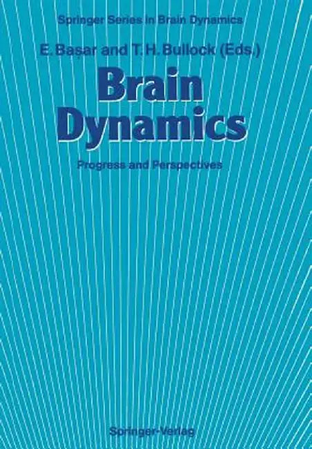 Brain Dynamics: Progress and Perspectives by Erol Başar