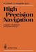 High Precision Navigation: Integration of Navigational and Geodetic Methods by Klaus Linkwitz