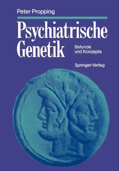 Psychiatrische Genetik: Befunde Und Konzepte by Peter Propping