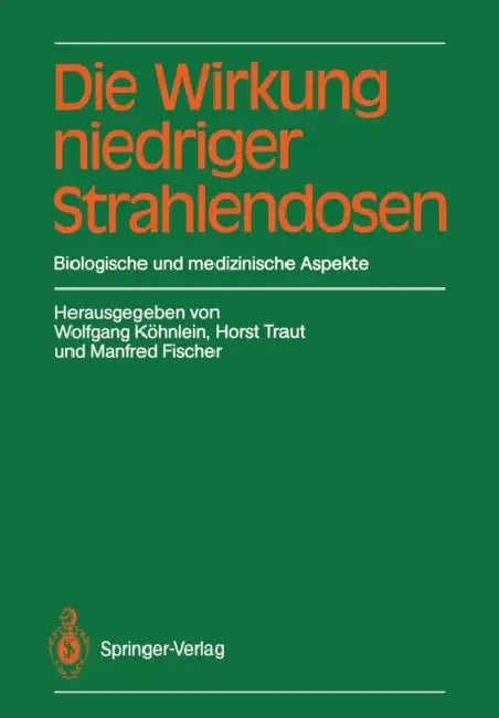 Die Wirkung Niedriger Strahlendosen: Biologische Und Medizinische Aspekte by Wolfgang Köhnlein, Horst Traut, Manfred Fischer