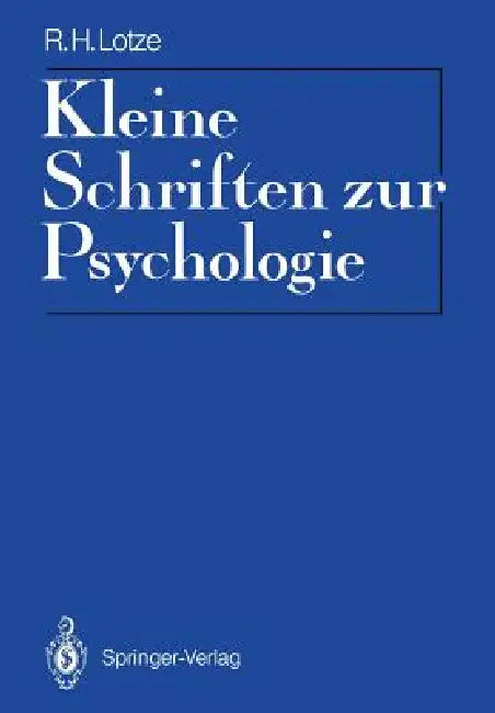 Kleine Schriften Zur Psychologie: Eingeleitet Und Mit Materialien Zur Rezeptionsgeschichte Versehen Von Reinhardt Pester by Rudolf H. Lotze, Reinhardt Pester