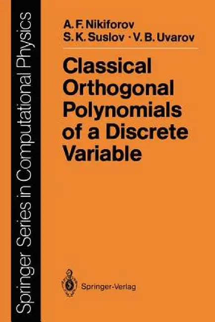Classical Orthogonal Polynomials of a Discrete Variable by Arnold F. Nikiforov