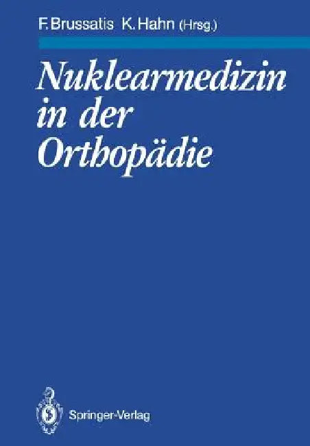 Nuklearmedizin in Der Orthopädie by R. Aigner, Friedrich Brussatis, W. Becker