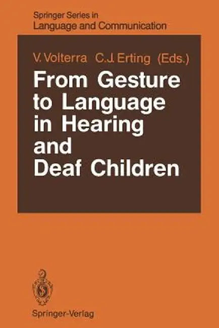 From Gesture to Language in Hearing and Deaf Children by Virginia Volterra