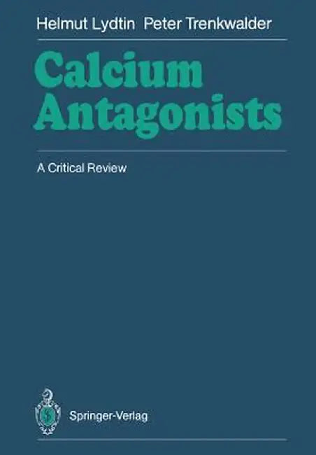 Calcium Antagonists: A Critical Review by Claudia Trenkwalder