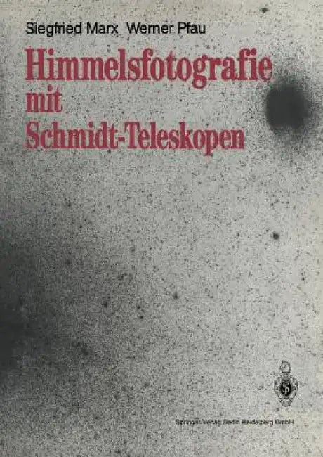 Himmelsfotografie Mit Schmidt-Teleskopen by Siegfried Marx, Werner Pfau