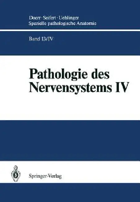 Pathologie Des Nervensystems IV: Spezielle Immunmorphologie Neurogener Geschwülste by Karl Schwechheimer