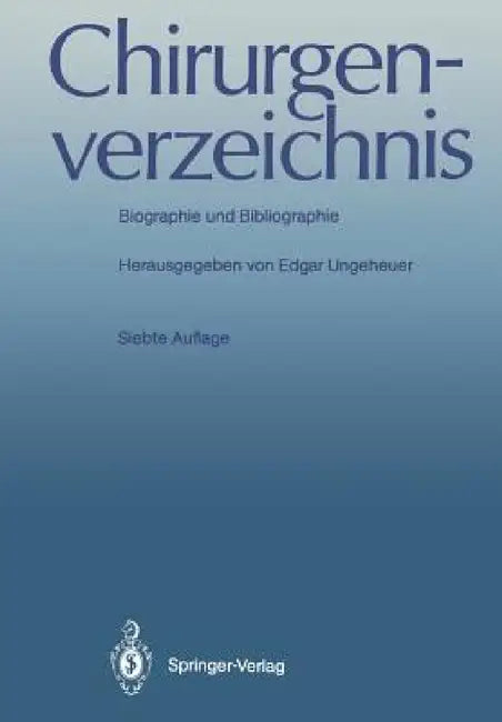 Chirurgenverzeichnis: Biographie Und Bibliographie by Edgar Ungeheuer