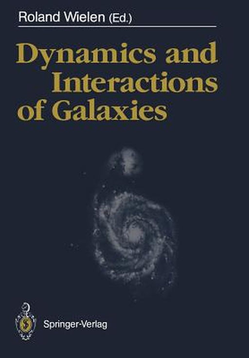 Dynamics and Interactions of Galaxies: Proceedings of the International Conference, Heidelberg, 29 May - 2 June 1989 by Roland Wielen