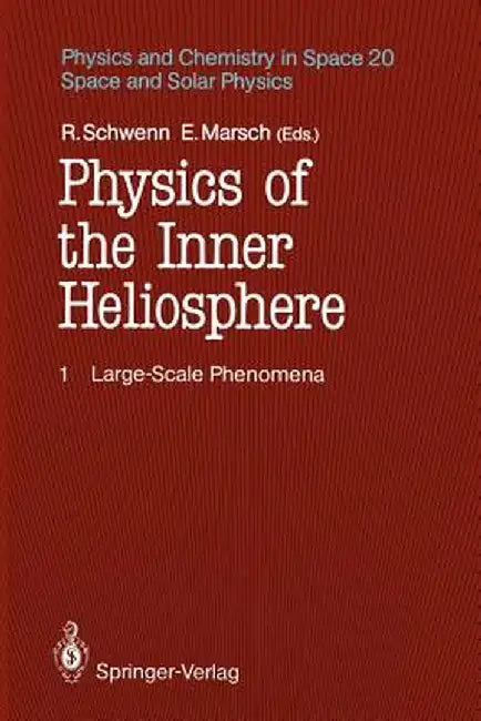 Physics of the Inner Heliosphere I: Large-Scale Phenomena by Rainer Schwenn