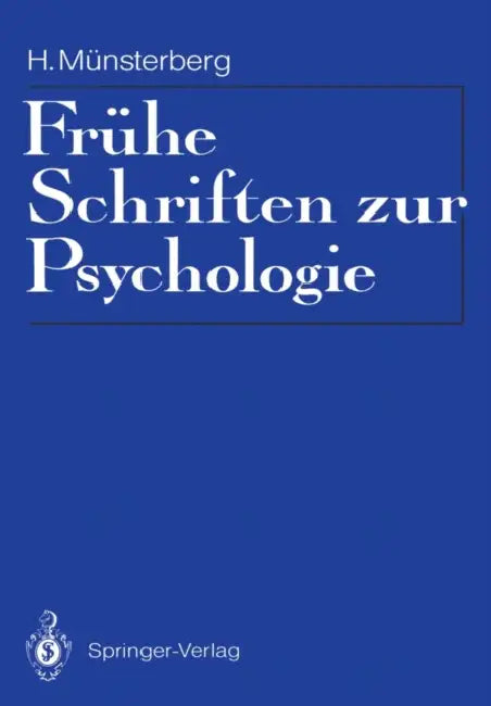 Frühe Schriften Zur Psychologie: Eingeleitet, Mit Materialien Zur Rezeptionsgeschichte Und Einer Bibliographie by Hugo Münsterberg, Helmut Hildebrandt, Eckart Scheerer