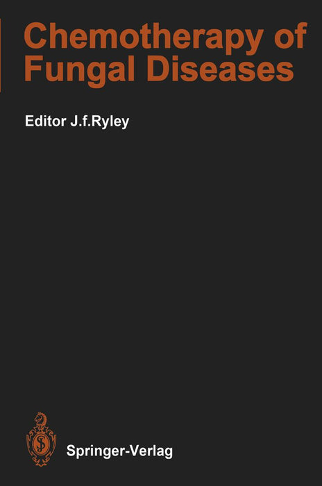 Chemotherapy of Fungal Diseases by John F. Ryley