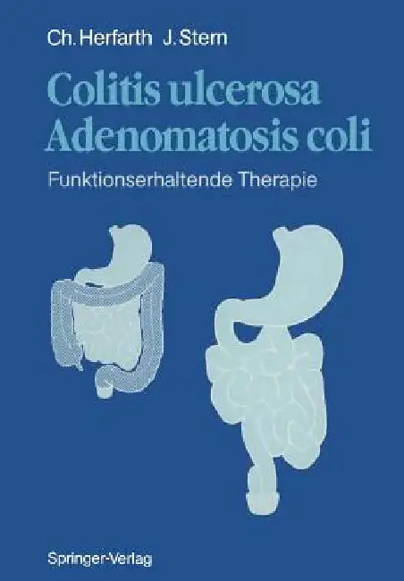 Colitis Ulcerosa -- Adenomatosis Coli: Fünktionserhaltende Therapie by A. Von Herbay, C. Herfarth, J. Stern