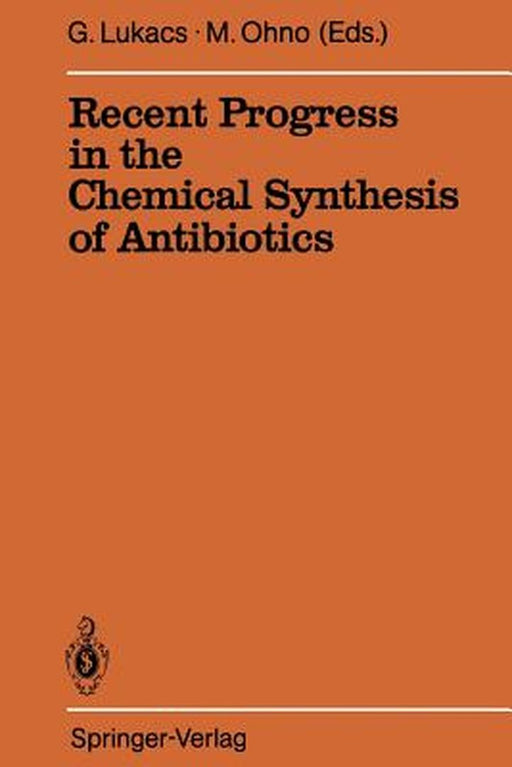 Recent Progress in the Chemical Synthesis of Antibiotics by Gabor Lukacs