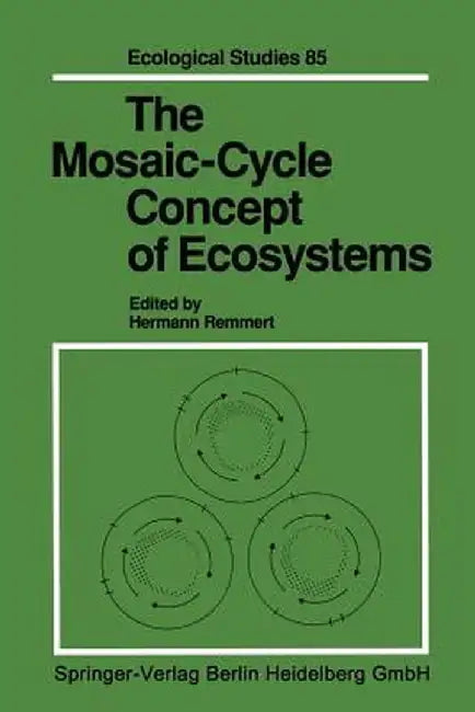 The Mosaic-Cycle Concept of Ecosystems by Hermann Remmert