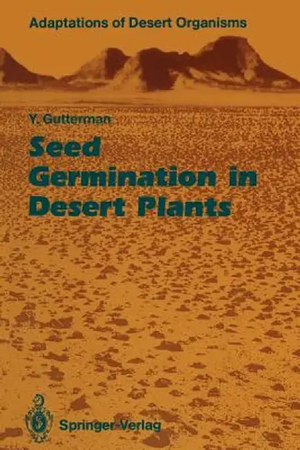 Seed Germination in Desert Plants by Yitzchak Gutterman