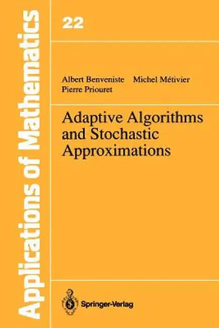 Adaptive Algorithms and Stochastic Approximations by Albert Benveniste