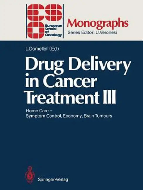 Drug Delivery in Cancer Treatment III: Home Care -- Symptom Control, Economy, Brain Tumours by Lennart Domellöf